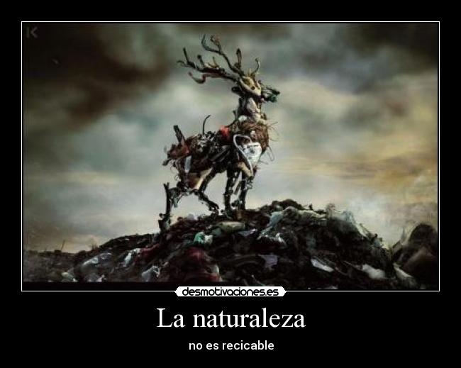 La naturaleza - no es recicable