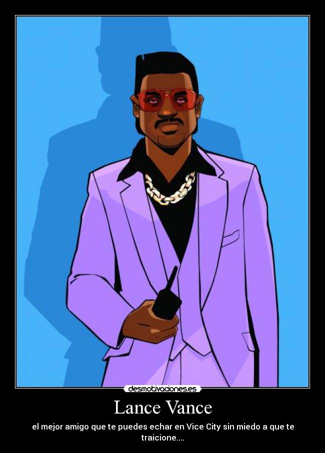 Lance Vance - el mejor amigo que te puedes echar en Vice City sin miedo a que te traicione....