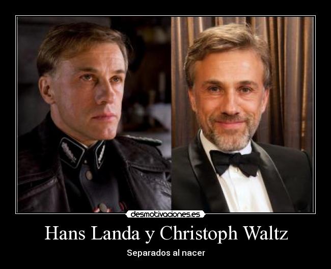 Hans Landa y Christoph Waltz - Separados al nacer
