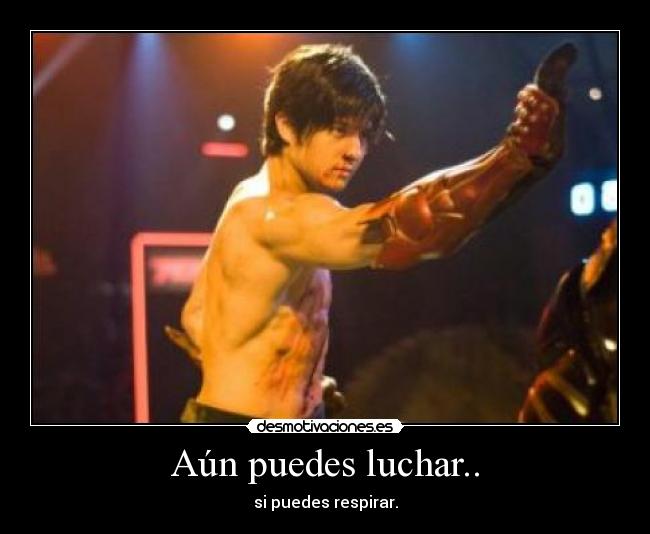 Aún puedes luchar.. - si puedes respirar.