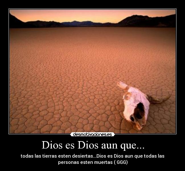 Dios es Dios aun que... -