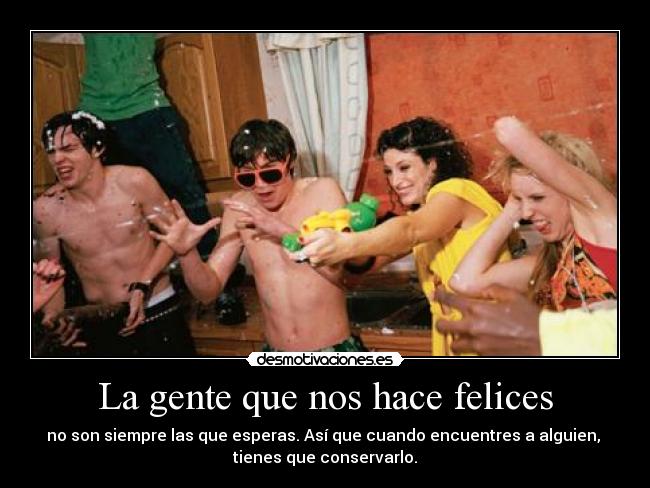 La gente que nos hace felices -