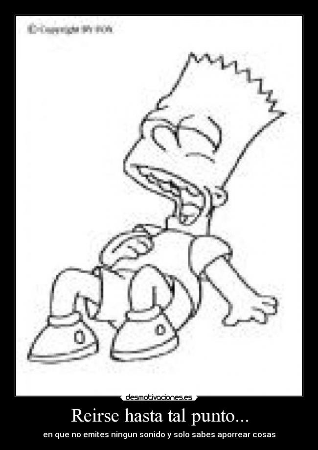 Reirse hasta tal punto... - 