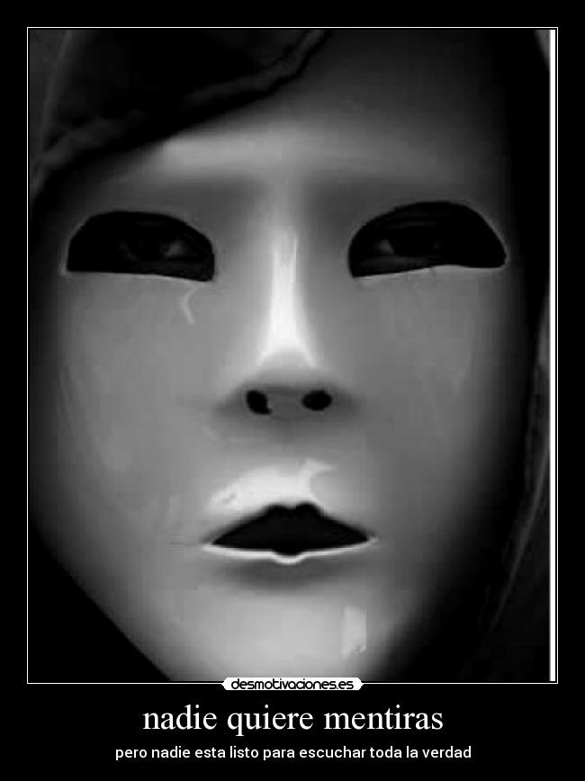 nadie quiere mentiras -