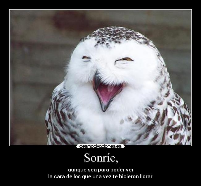 Sonríe, -