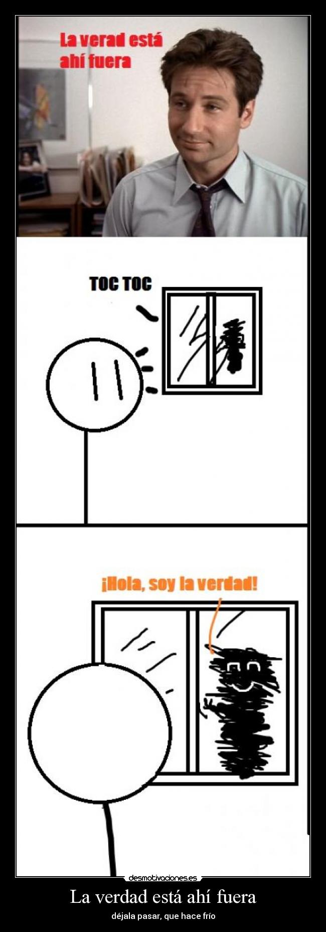 La verdad está ahí fuera - déjala pasar, que hace frío