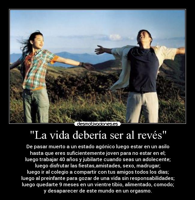 La vida debería ser al revés -