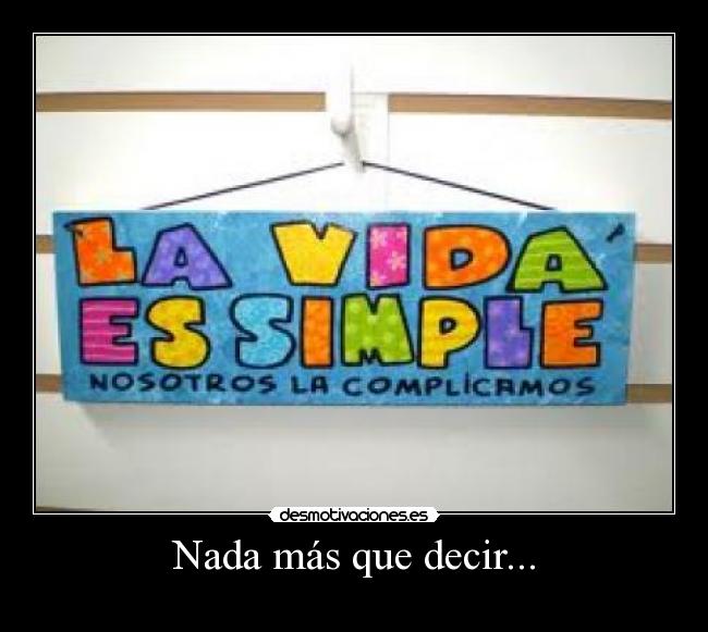 Nada más que decir... -