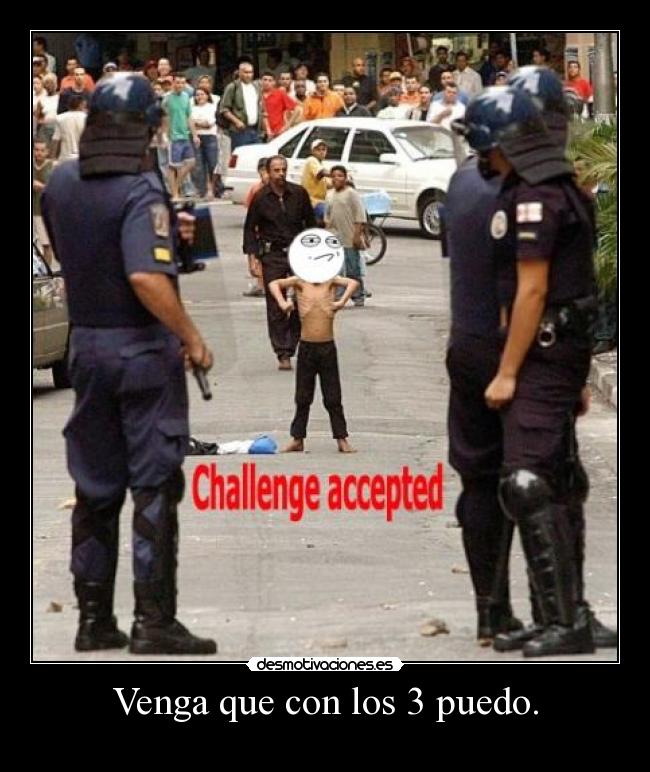 Venga que con los 3 puedo. - 