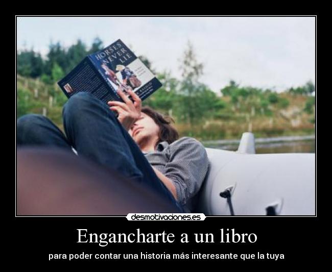 Engancharte a un libro - para poder contar una historia más interesante que la tuya