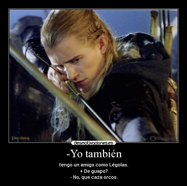 -Yo también -