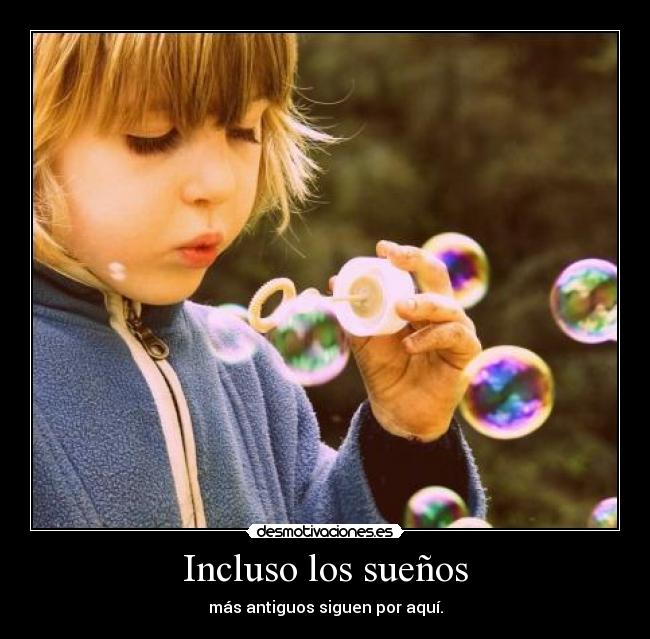 Incluso los sueños - más antiguos siguen por aquí.