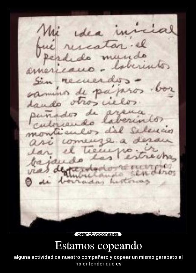 Estamos copeando - alguna actividad de nuestro compañero y copear un mismo garabato al
no entender que es