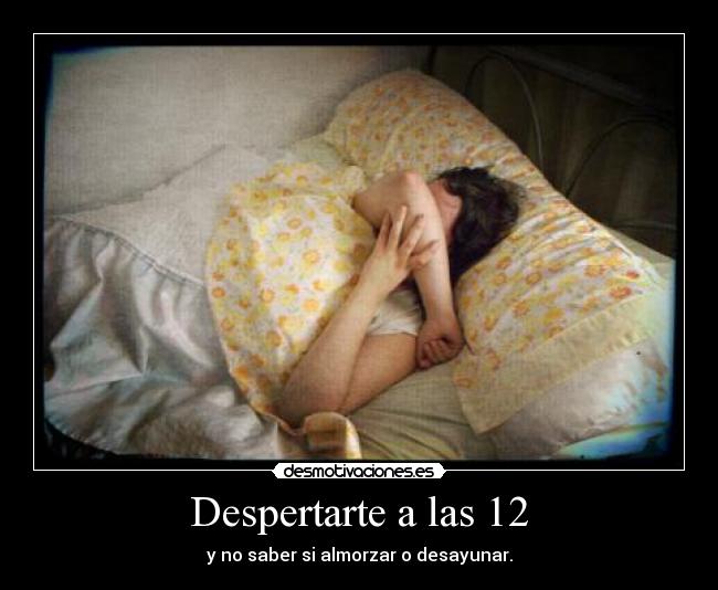 Despertarte a las 12 -