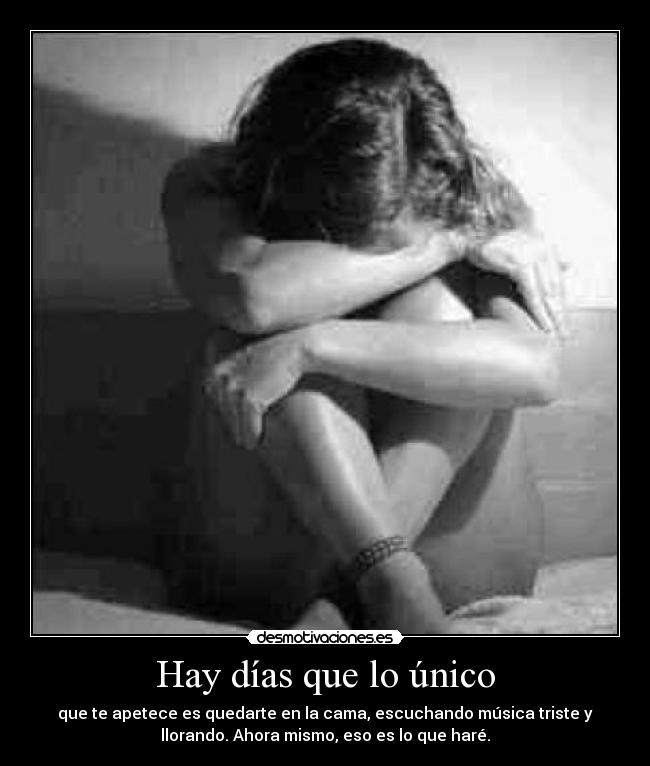 Hay días que lo único -