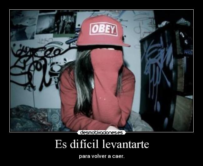 Es difícil levantarte - 