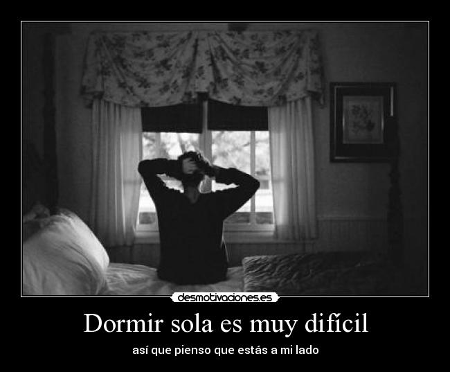 Dormir sola es muy difícil -