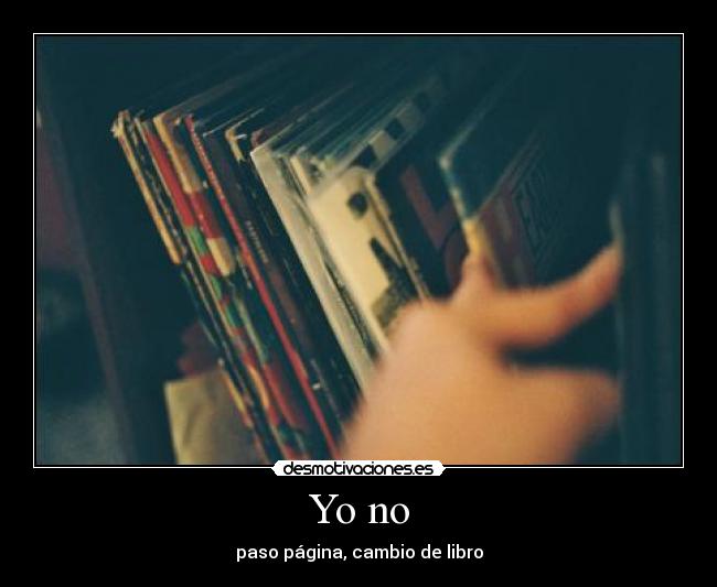 Yo no - paso página, cambio de libro