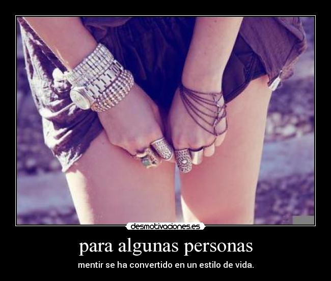 para algunas personas - mentir se ha convertido en un estilo de vida.