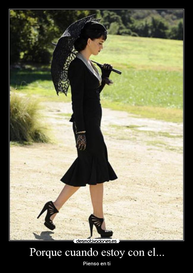 Porque cuando estoy con el... - Pienso en ti