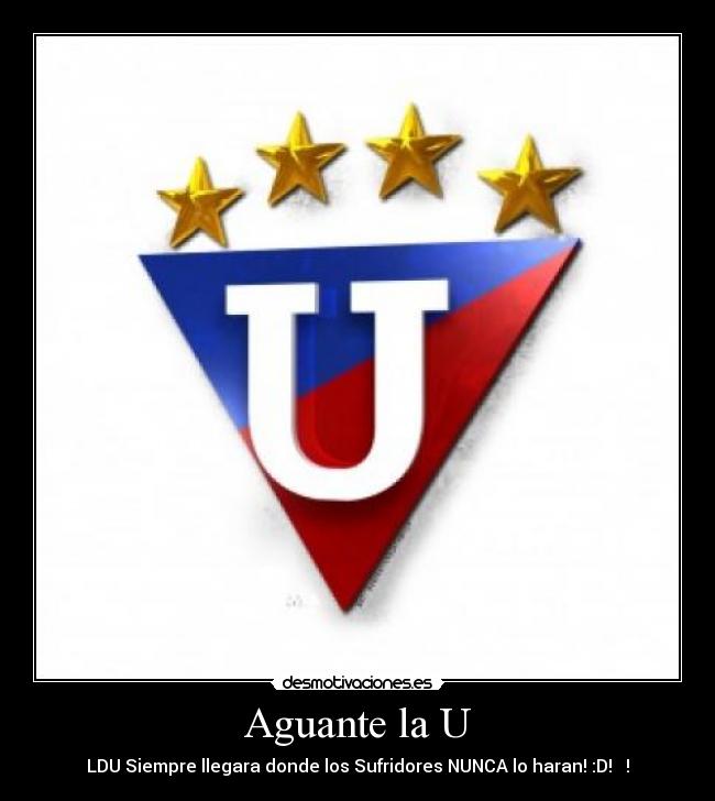 Aguante la U - LDU Siempre llegara donde los Sufridores NUNCA lo haran! :D! ♥!