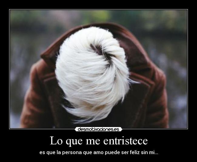 Lo que me entristece - 
