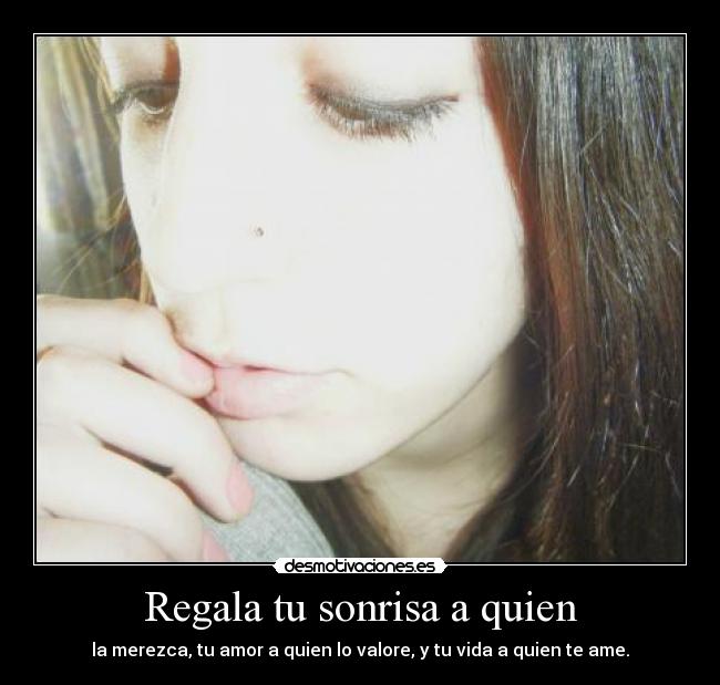 Regala tu sonrisa a quien - 