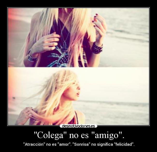 Colega no es amigo. - 