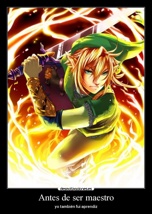 carteles antes ser maestro aprendiz quiennosabes link thelegendofzelda clanzelda fuego desmotivaciones
