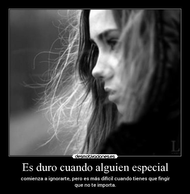 Es duro cuando alguien especial -