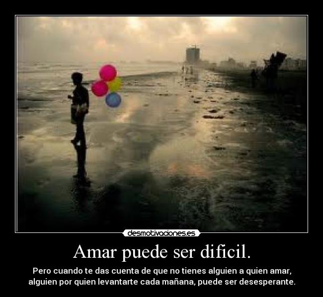 Amar puede ser dificil. - 
