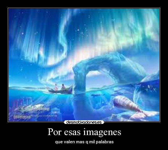 Por esas imagenes - que valen mas q mil palabras