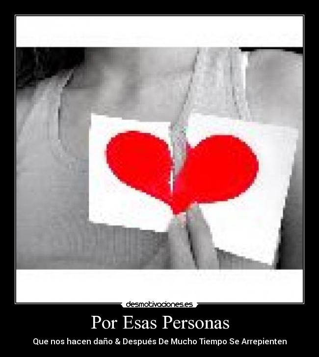 Por Esas Personas - Que nos hacen daño & Después De Mucho Tiempo Se Arrepienten