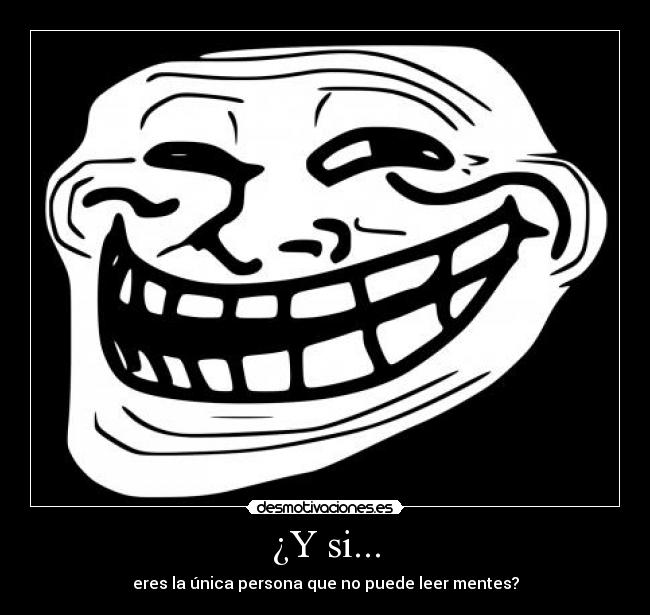 ¿Y si... - eres la única persona que no puede leer mentes?