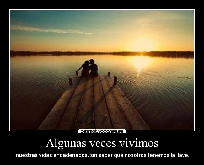 Algunas veces vivimos -