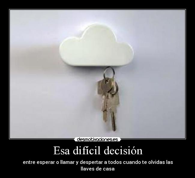 Esa difícil decisión - entre esperar o llamar y despertar a todos cuando te olvidas las llaves de casa