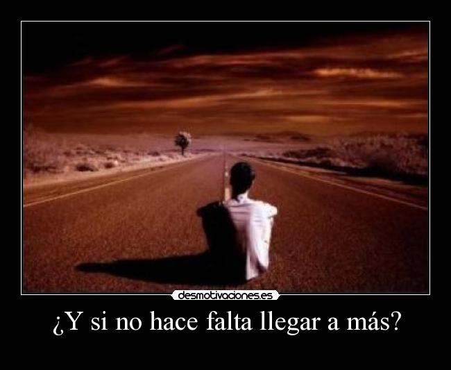 ¿Y si no hace falta llegar a más? -
