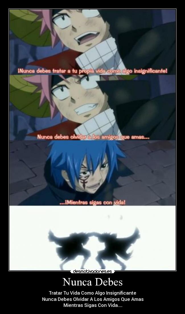 Nunca Debes - Tratar Tu Vida Como Algo Insignificante
Nunca Debes Olvidar A Los Amigos Que Amas
Mientras Sigas Con Vida....