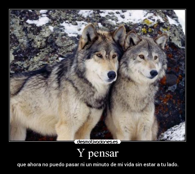 Y pensar -