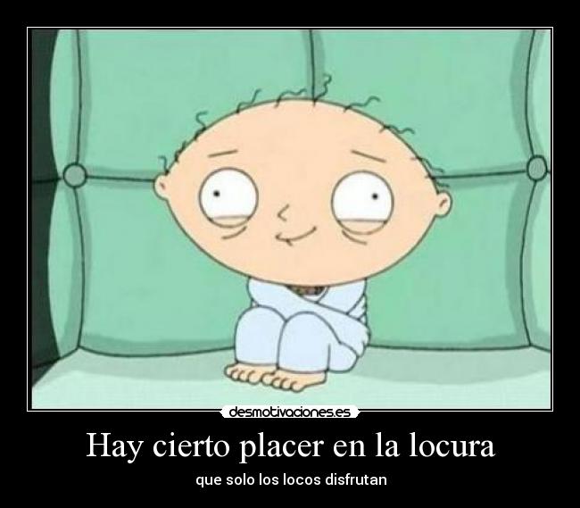 Hay cierto placer en la locura - 