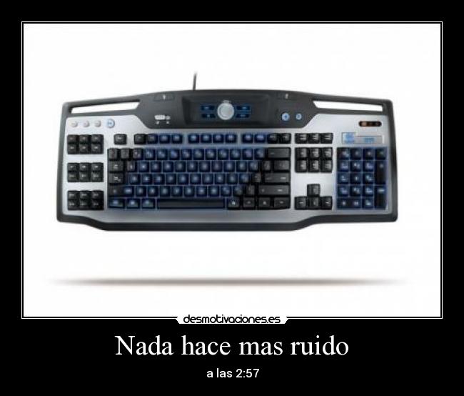 Nada hace mas ruido - a las 2:57