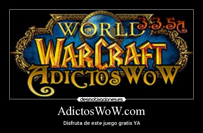 AdictosWoW.com - Disfruta de este juego gratis YA