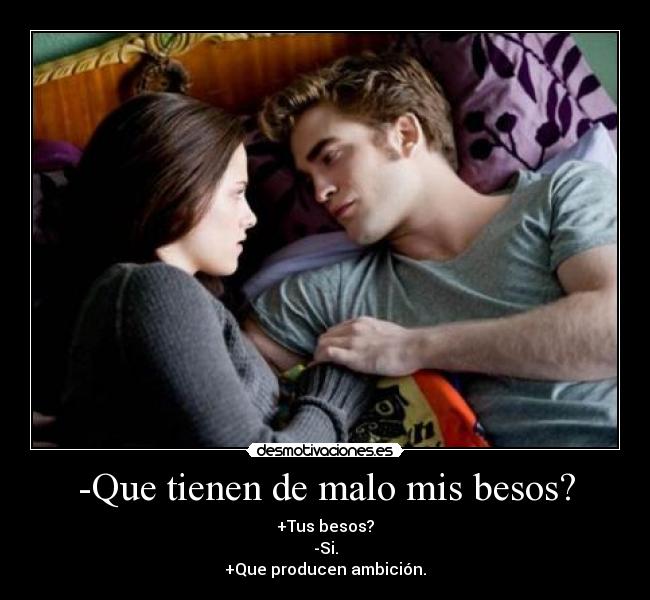 -Que tienen de malo mis besos? - 