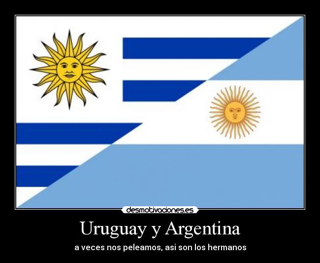 carteles uruguay argentina uruguayos argentinos latinoamerica uruguay desmotivaciones