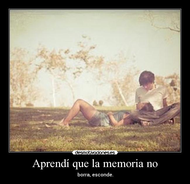 Aprendí que la memoria no - 