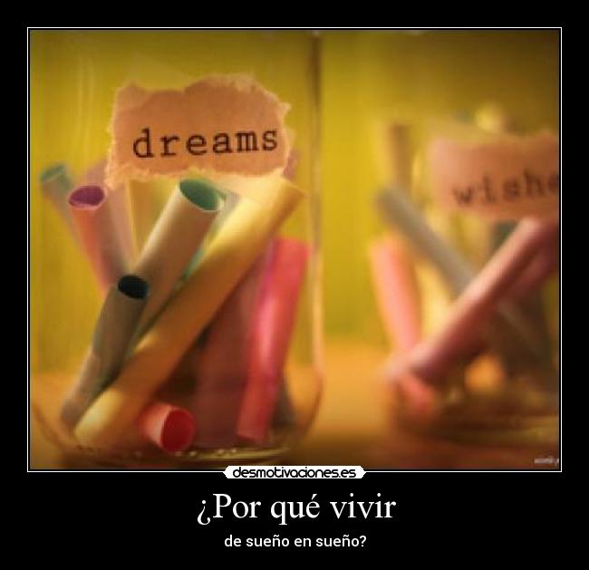¿Por qué vivir - de sueño en sueño?