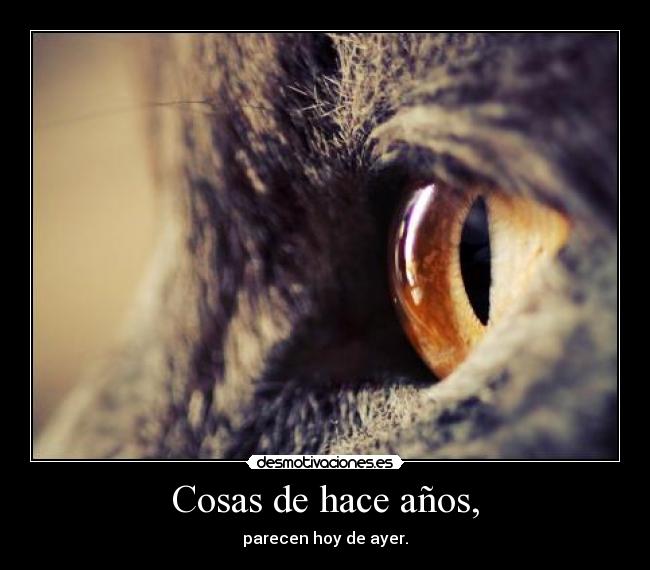 Cosas de hace años, -