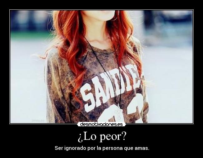¿Lo peor? -