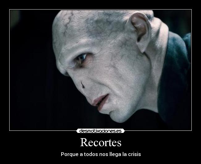 Recortes - Porque a todos nos llega la crisis