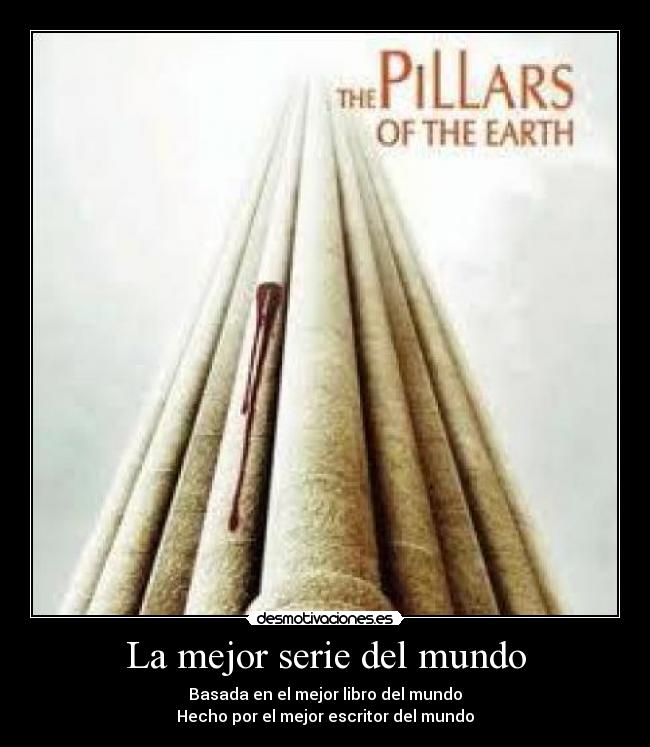 carteles mundo los pilares tierra ken follett continuacion espero con ansia mundo sin fin desmotivaciones